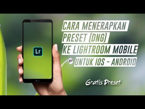 Tutorial Cara Menambahkan Preset (DNG) Ke Apk Lightroom Mobile CC (FREE PRESET)