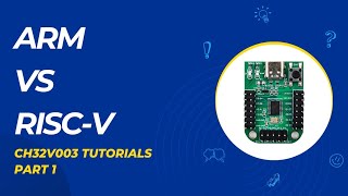 ARM vs RISC V | CH32V003 Tutorials - Part 1