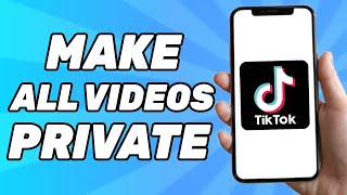 How to Make all Tiktok Videos Private at Once (Easy Fix 2024)