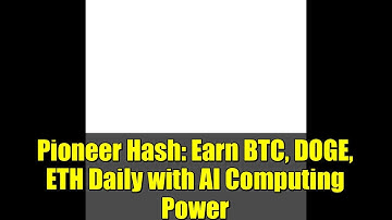 Pioneer Hash: Earn BTC, DOGE, ETH Daily with AI Computing Power | Crypto Mining Made Easy