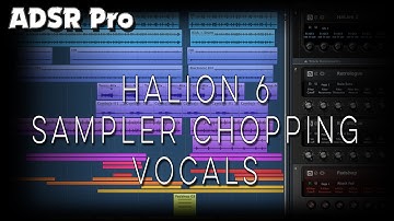 HALion 6 using the sampler chopping vocals