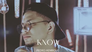 Know - Pedro Henrique [COVER]