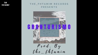 Granturismo | Prod. By @the_fhtamim