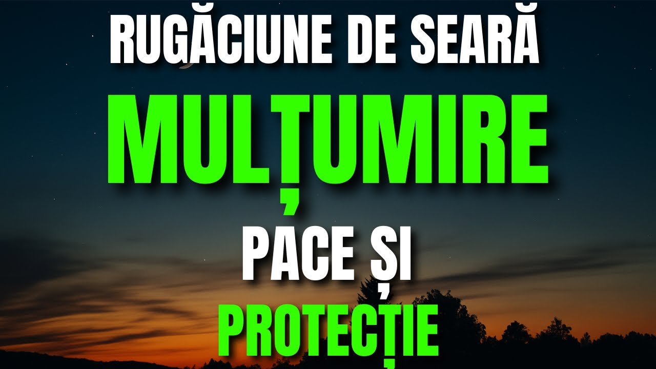 Rugăciune de seară – Mulțumește-I lui Dumnezeu pentru pace, protecție și binecuvântare