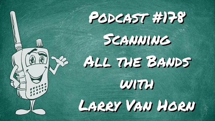 178 - Scan All The Bands with Larry Van Horn