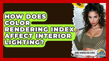 How Does Color Rendering Index Affect Interior Lighting? - Home Remodeling Gurus