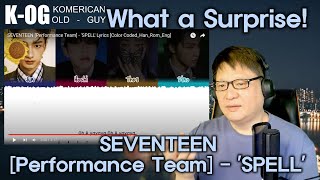 K-OG reacts to SEVENTEEN [Performance Team] - 'SPELL' [] What a Surprise!!