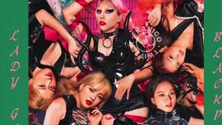 Lady Gaga, BLACKPINK - SOUR CANDY feat. NICKI MINAJ