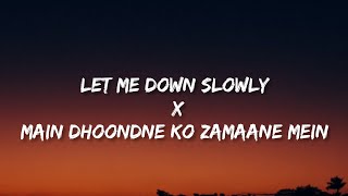 Let Me Down Slowly X Main Dhoondne  [lyrics+remix] - Alec Benjamin | Arjit singh #letmedownslowly Resimi