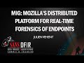 MIG: Mozilla’s Distributed Platform for Real-Time Forensics of Endpoints  - SANS DFIR Summit 2015