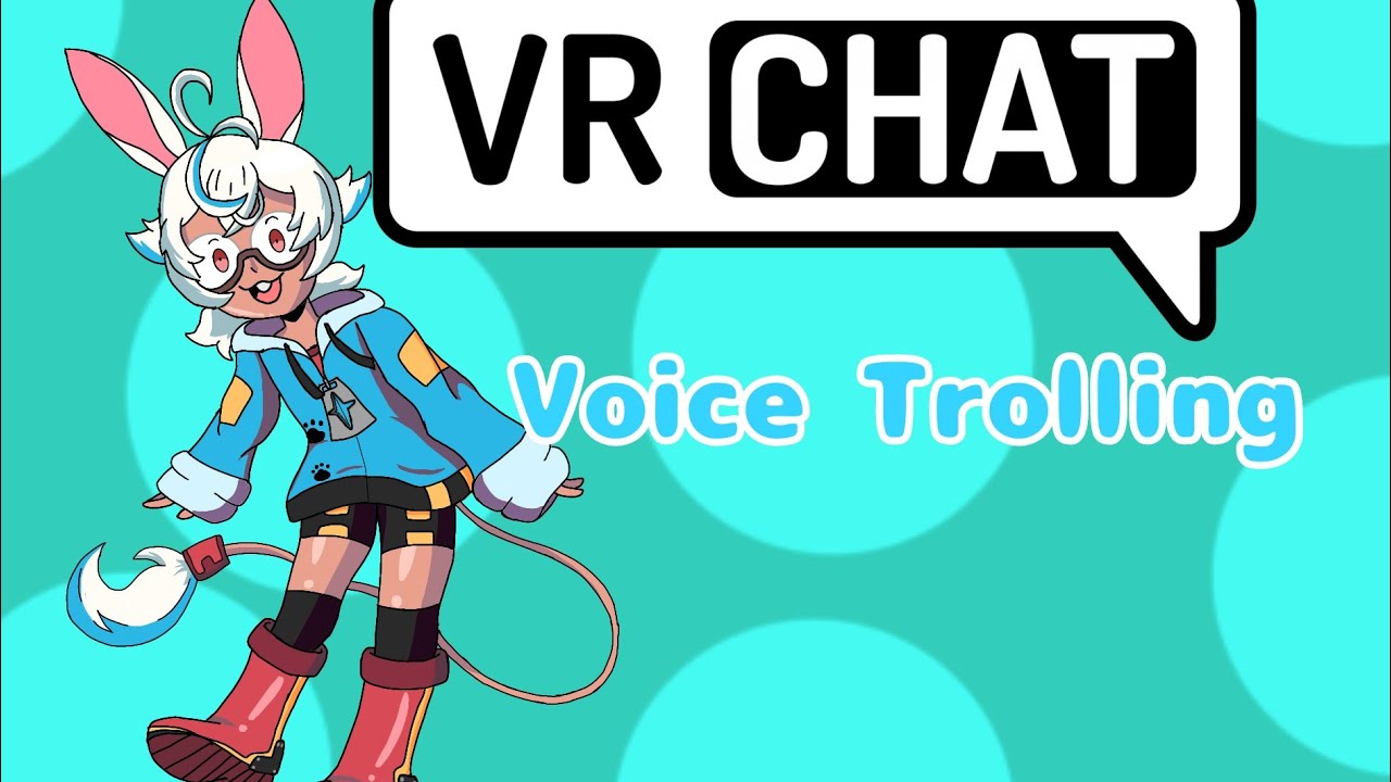 Voice Trolling in Vrc