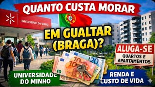 QUANTO CUSTA MORAR EM GUALTAR (BRAGA)? ALUGUEL, UNIVERSIDADE DO MINHO E CUSTO DE VIDA EM PORTUGAL