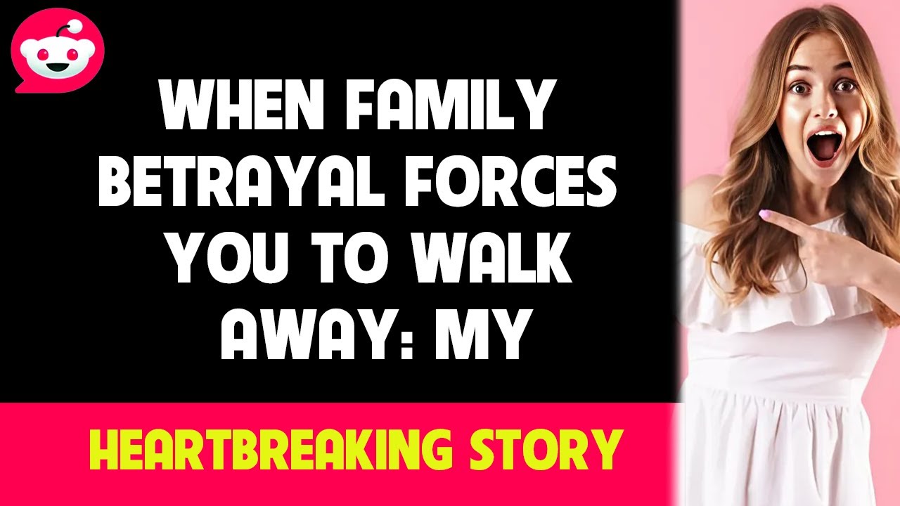 When Family Betrayal Forces You to Walk Away My Heartbreaking Story
