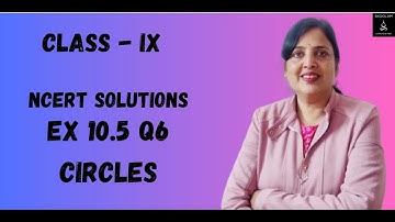 Circles | Exercise 10.5 | Question 6 | Chapter -10 | Class 9 | Maths | NCERT Solutions