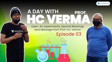 A Day With Prof. H.C Verma | Open-Air Experiments and Special Message | EP-3 | ft. Dr. Rajeev Ranjan