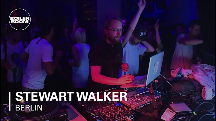 Stewart Walker Boiler Room Berlin Live Set