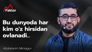 Bu dunyoda har kim o'z hirsidan ovlanadi | Abdukarim Mirzayev | @MFaktoruz