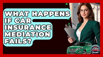 What Happens If Car Insurance Mediation Fails? - Auto Coverage Explained