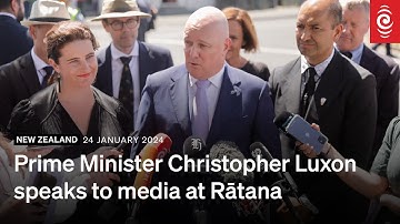 Prime Minister Christopher Luxon speaks to media at Rātana | 24 January 2025 | RNZ