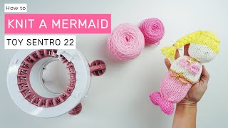 How to make a Mermaid Toy on a Sentro or Addi Express 22 knitting machine pattern