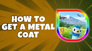 How To Get A Metal Coat On Pokémon GO (Easiest Way)