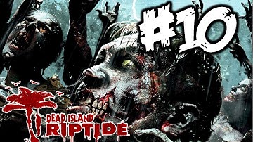 Dead Island Riptide - Gameplay Walkthrough Part 10 - Chapter 5: "The Mission" Quest: Change of Plans
