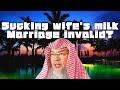 If husband sucks his wife's breasts & drinks milk, does it invalidate their marriage assim al hakeem