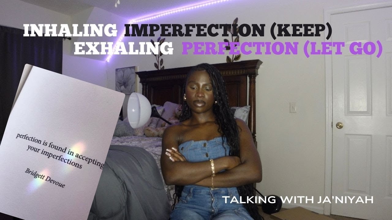 Inhaling Imperfection (keep) Exhaling Perfection (Let go)