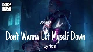 NEFFEX -  Don't Wanna Let Myself Down (Lyrics)