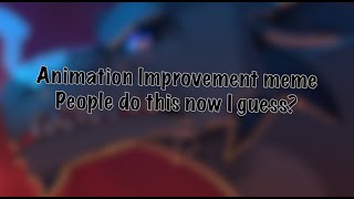 Animation Improvement Meme?