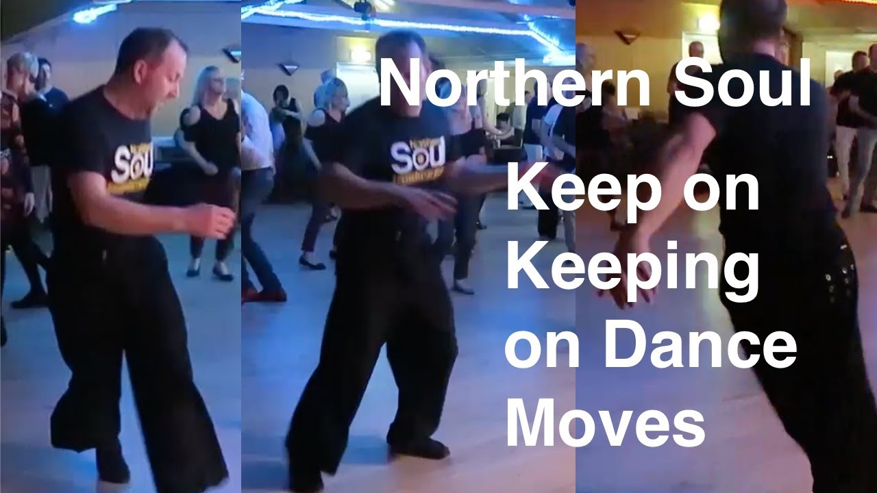 Northern Soul Keep On Keeping On Dance Moves YouTube northern-soul-keep-on-keeping-on-dance-moves-youtube