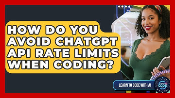 How Do You Avoid ChatGPT API Rate Limits When Coding? - Learning To Code With AI