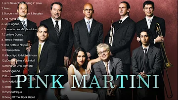 THE BEST OF PINK MARTINI (FULL ALBUM 2023)