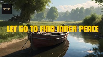 The Empty Boat: A Zen Story on Letting Go & Finding Inner Peace | Zen Wisdom