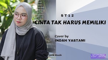 ST12  -  Cinta Tak Harus Memiliki  ( Lirik )  Cover by Indah Yastami
