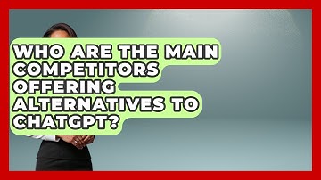 Who Are the Main Competitors Offering Alternatives to ChatGPT? | AI SaaS Software Explained News