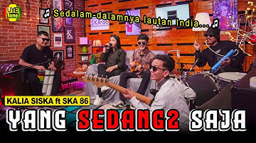 YANG SEDANG SEDANG SAJA - KALIA SISKA feat SKA 86 | KENTRUNG (UYE tone Music Video)
