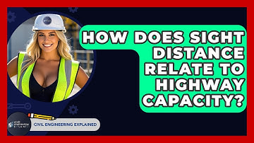 How Does Sight Distance Relate To Highway Capacity? - Civil Engineering Explained