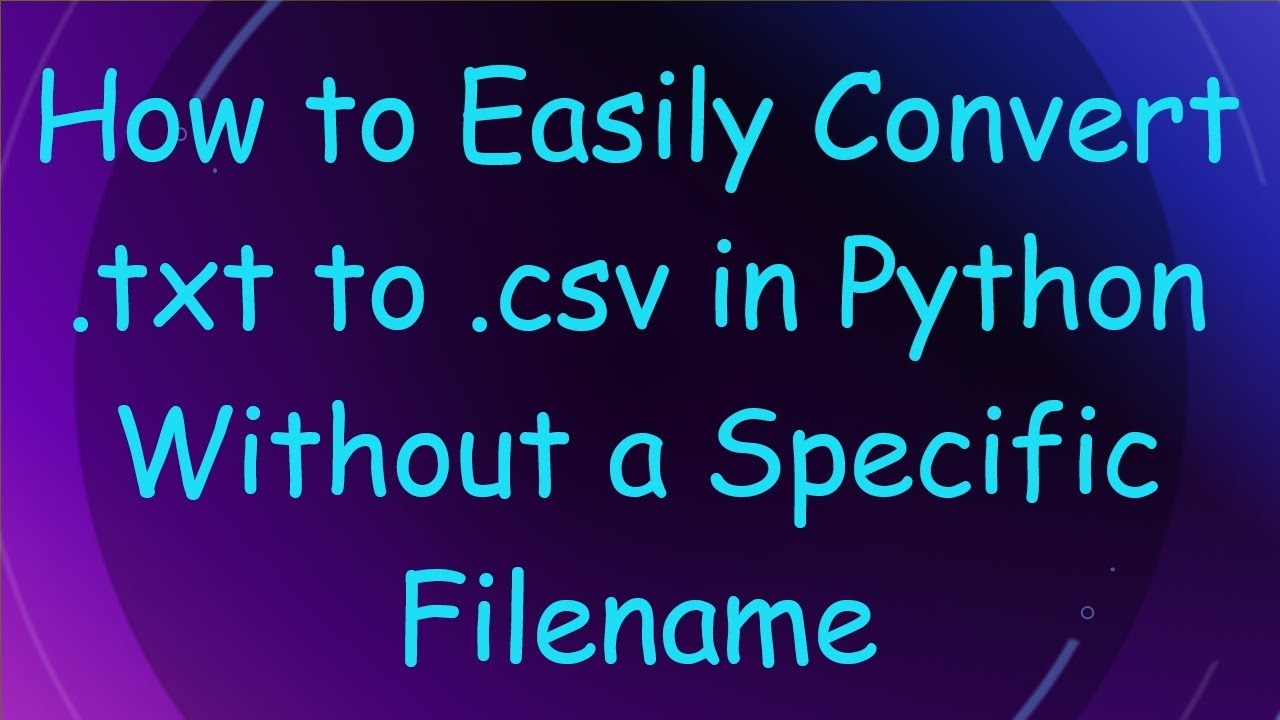 How to Easily Convert .txt to .csv in Python Without a Specific Filename