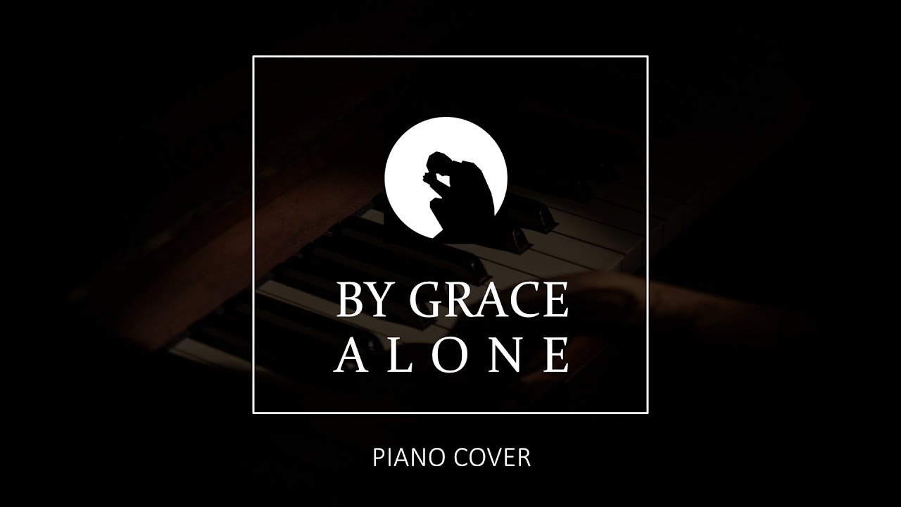 By Grace Alone Piano Cover Instrumental Youtube