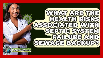 What Are The Health Risks Associated With Septic System Failure And Sewage Backup?