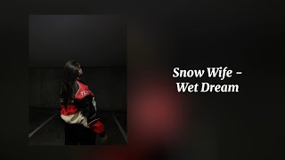 Wet Dream - Snow Wife (Sped Up) Resimi
