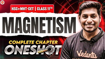 Magnetism Class 11 Physics Complete One Shot | HSC & MHT-CET | Physics By Ankit Sir