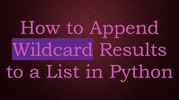 How to Append Wildcard Results to a List in Python