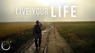 Live Your Life - Inspirational Video