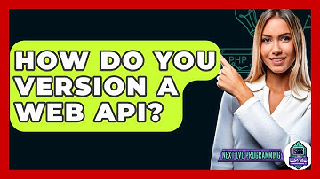 How Do You Version A Web API? - Next LVL Programming