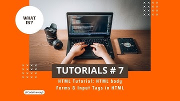 Tutorial #7: Forms & Input Tags  || web development : HTML tutorial