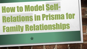 How to Model Self-Relations in Prisma for Family Relationships