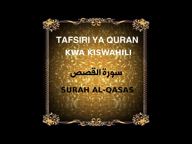 28 SURAH AL-QASAS (Tafsiri ya Quran kwa Kiswahili Kwa Sauti, Audio) class=