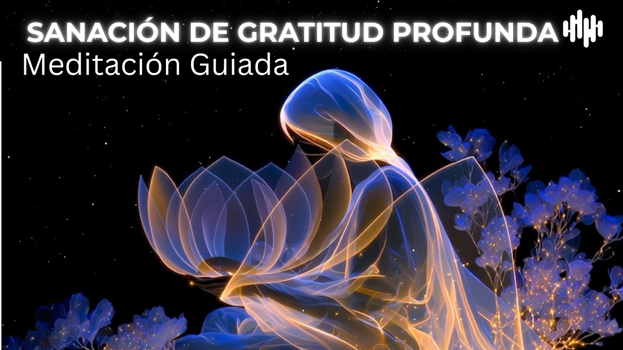 Meditación de Gratitud Profunda Guiada | Abre Tu Corazón y Sana la Ansiedad